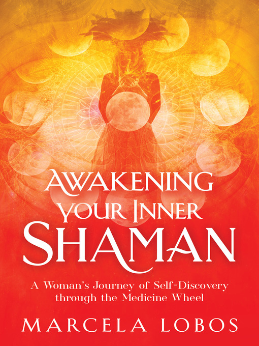 Title details for Awakening Your Inner Shaman by Marcela Lobos - Wait list